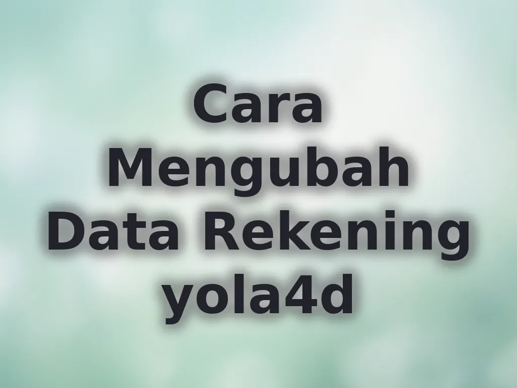 Cara Mengubah Data Rekening yola4d